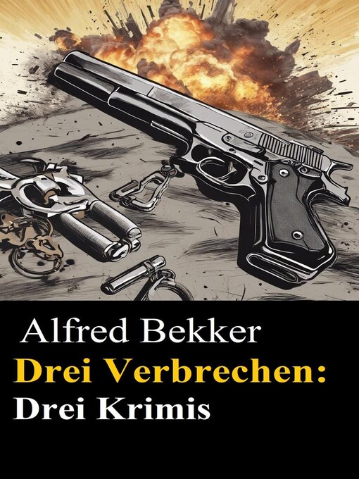 Title details for Drei Alfred Bekker Krimis--Drei Verbrechen by Alfred Bekker - Available